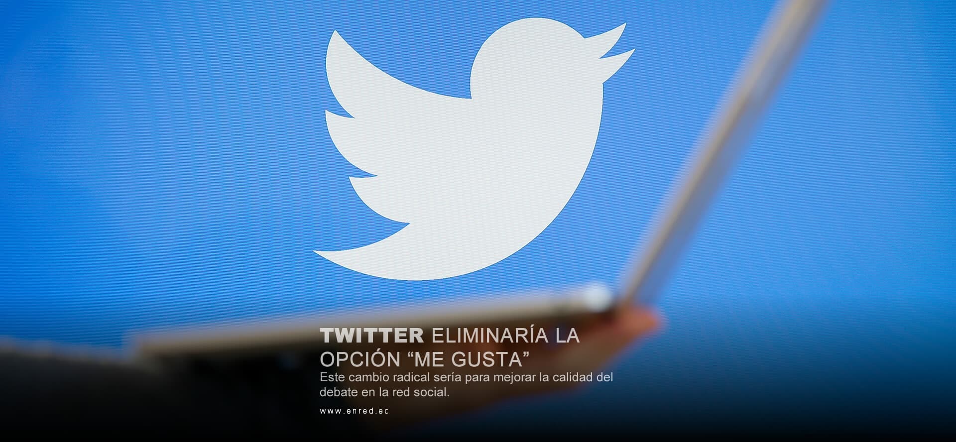Twitter podría eliminar la función Me Gusta